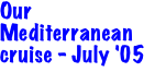 Our Mediterranean cruise - July